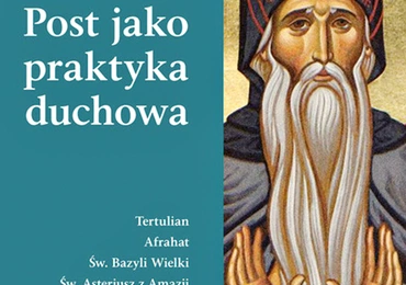 Post jako praktyka
duchowa
oprac. Leon Nieścior 
Wydawnictwo M
Kraków 2019
ss. 220