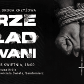 "Prześladowani" - muzyczna Droga Krzyżowa