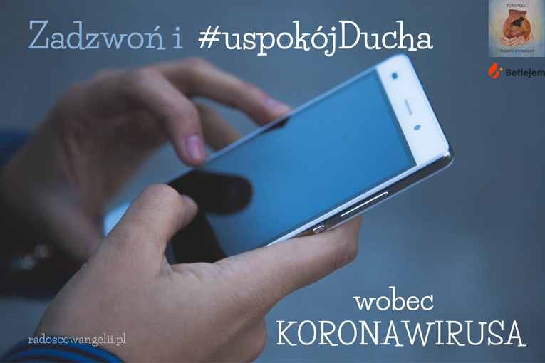 Zadzwoń i uspokój ducha wobec koronawirusa