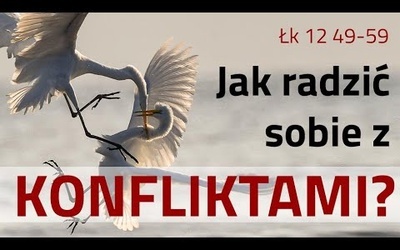 [#69] Konflikty - co mówi o nich Ewangelia? - Łk 12; 49-59; s. Judyta Pudełko, o Piotr Kropisz