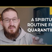 A Spiritual Routine for Catholic Living in Quarantine