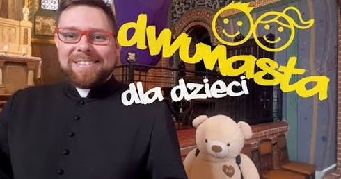 Dwunasta - kazanie dla dzieci