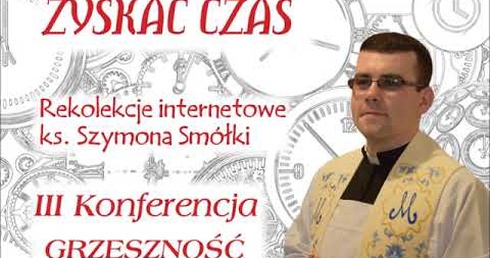 Rekolekcje wielkopostne "Zyskać czas" z ks. Szymonem Smółką - konferencja III -"Grzeszność"