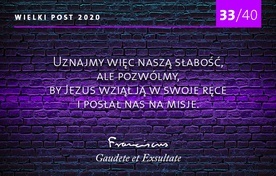 Pozwólmy, by Jezus posłał nas na misje. 33/40 rad papieża Franciszka