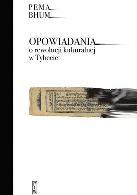 Pema Bhum
Opowiadania 
o rewolucji kulturalnej 
w Tybecie
PIW
Warszawa 2020
ss. 168