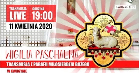WIGILIA PASCHALNA - PARAFIA MIŁOSIERDZIA BOŻEGO W KWIDZYNIE.