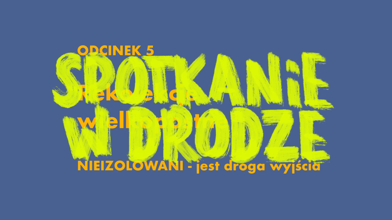 Rekolekcje "Nieizolowani" - odc. 5. Spotkanie w drodze