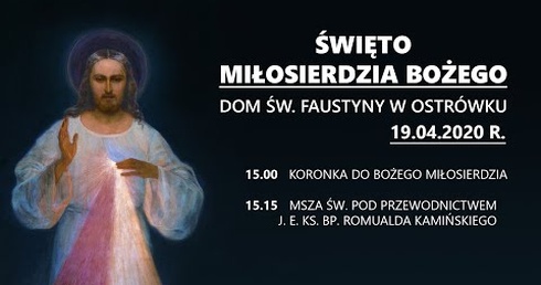 Święto Miłosierdzia Bożego - dom św. Faustyny (19.04.2020).