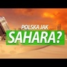 Czy Polska zamieni się w pustynię?