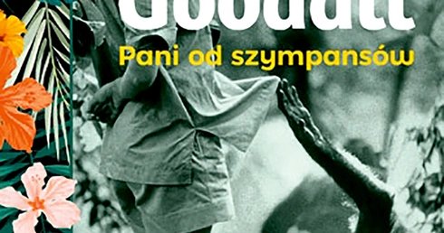 Danuta Tymowska
Jane Goodall.
Pani od szympansów
Znak
Kraków 2020
ss. 396