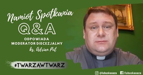 Jaki powinien być dobry NAMIOT SPOTKANIA? - Q&A z ks. Adrianem Putem