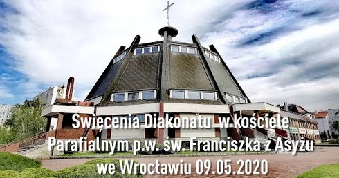 Święcenia Diakonatu  w kościele Parafialnym p.w. św. Franciszka z Asyżu we Wrocławiu