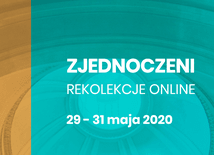 Zjednoczeni. Rekolekcje (nie tylko online) już w najbliższy weekend