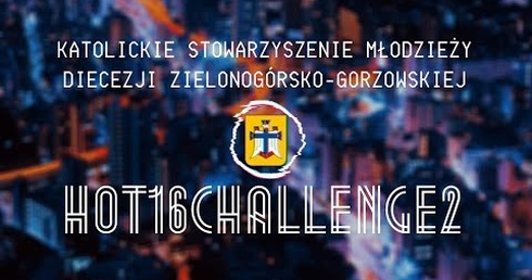 #HOT16CHALLENGE2 | KSM Diecezji Zielonogórsko-Gorzowskiej