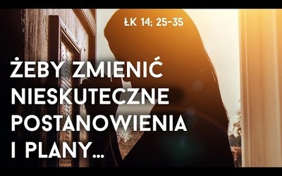 [#77] Najpierw pomyśl, później działaj. Łk 14; 25-35. s. Judyta Pudełko, o. Piotr Kropisz