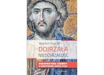 Wojciech Prus OP „Dojrzała niedojrzałość" Wydawnictwo "W drodze"