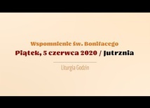 Piątek 5 czerwca. Wspomnienie św. Bonifacego, biskupa i męczennika