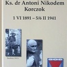 Ks. Paweł Pyrchała, Ks. dr Antoni Nikodem Korczok, 1 VI 1891 – 5/6 II 1941, Wydawnictwo Dukle, Bytom 2020. 
