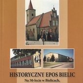 Ks. Bronisław Dołhań, Historyczny epos Bielic, Bielice 2020.