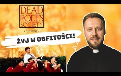 Stowarzyszenie umarłych poetów - żyj w obfitości!