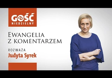 Ewangelia z komentarzem. Odnalezieni wzmacniają Kościół