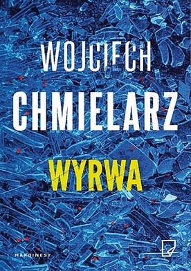 Wojciech Chmielarz
Wyrwa
Marginesy
Warszawa 2020
ss. 384