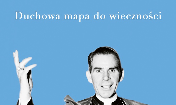 Abp Fulton J. Sheen "Idź do nieba! Duchowa mapado wieczności". Esprit 2020