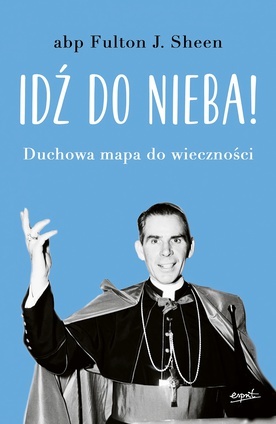 Abp Fulton J. Sheen "Idź do nieba! Duchowa mapado wieczności". Esprit 2020