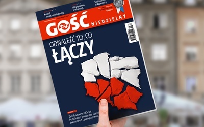 W najnowszym „Gościu”: Czas sklejania