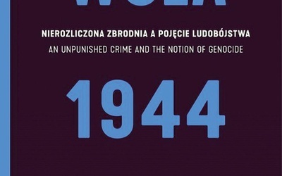 WOLA 1944
red. Eryk Habowski
Instytut Pileckiego
Warszawa 2019
ss. 432