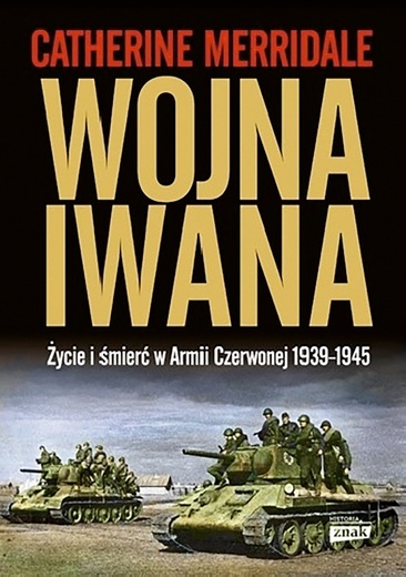 Catherine Merridale
Wojna Iwana
Znak
Kraków 2020
ss. 474