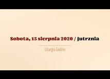 Sobota 15 sierpnia. Uroczystość Wniebowzięcia NMP