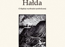 Katarzyna Niesporek
Hałda. O śląskiej 
wyobraźni symbolicznej
Wydawnictwo Uniwersytetu Śląskiego
Katowice 2019
ss. 318