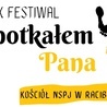 W najbliższą sobotę i niedzielę raciborski festiwal "Spotkałem Pana"