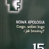 Nowa apologia. Czego, wobec kogo i jak bronimy? red. ks. Przemysław Artemiuk PIW 2020 ss. 284