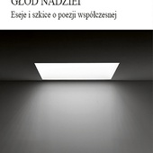 Janusz Nowak
Głód nadziei. Eseje i szkice o poezji współczesnej
Biblioteka Toposu
Sopot 2020
ss. 368