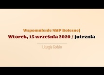 Wtorek, 15 września. Wspomnienie MB Bolesnej