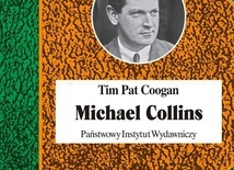 Tim Pat Coogan
Michael Collins
PIW
Warszawa 2020
ss. 688