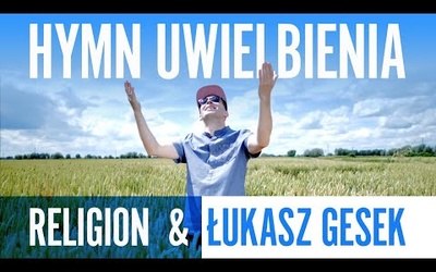 Religion & Łukasz Gesek - Hymn Uwielbienia (NOWY TELEDYSK).