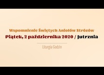 Piątek 2 października. Wspomnienie Świętych Aniołów Stróżów