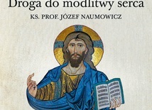 ks. prof. Józef Naumowicz
Nowa Filokalia.
Droga do modlitwy serca
Esprit
Kraków 2020
ss. 376