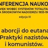 Konferencja "Od aborcji do eutanazji. Praktyki nazistów i komunistów"