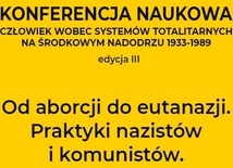 Konferencja "Od aborcji do eutanazji. Praktyki nazistów i komunistów"