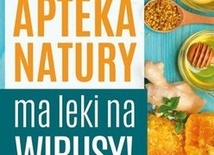 Zbigniew T. Nowak „Apteka Natury ma leki na wirusy”