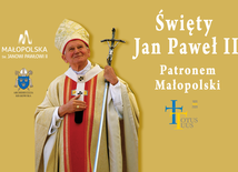 Św. Jan Paweł II patronem Małopolski