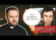 POPIEŁUSZKO -  zło dobrem zwyciężaj!