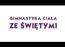 Gimnastyka ciała ze świętymi // DA Winnica + @Gość Niedzielny