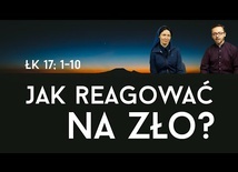 [#82] Jak reagować na zło? Łk 17; 1-10. S. Judyta Pudełko, o. Piotr Kropisz