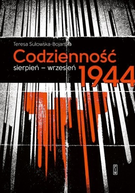 Teresa Sułowska-Bojarska
Codzienność. 
Sierpień–wrzesień 1944
PIW 
Warszawa 2020
ss. 356