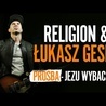 RELIGION & ŁUKASZ GESEK - PROŚBA (JEZU WYBACZ MI)